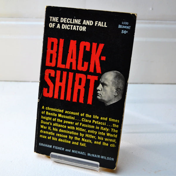 Black-Shirt: The Decline and Fall of a Dictator by Graham Fisher and Michael McNair-Wilson (Belmont Books / first pbk printing, Nov 1961)