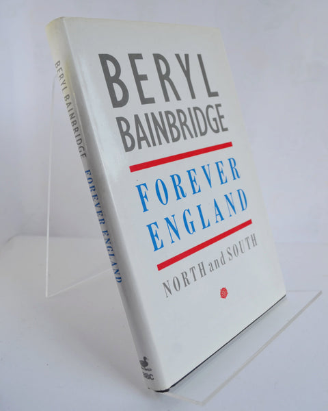Forever England: North and South by Beryl Bainbridge (BBC Books / 1987)