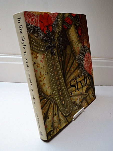 In Fine Style: The Art of Tudor and Stuart Fashion by Anna Reynolds (Royal Collection Trust / 2013)