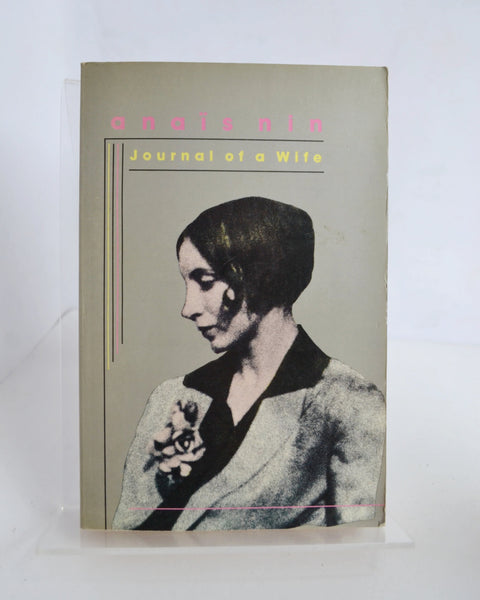Journal of a Wife: The Early Diaries of Anais Nin, 1923 – 1927 (Quartet / 1986)