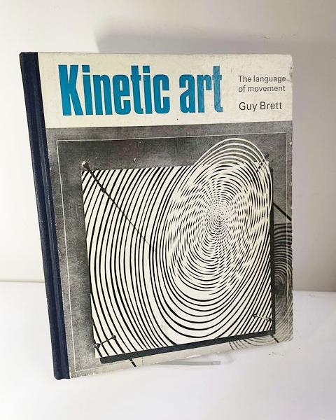 Kinetic Art: The Language of Movement by Guy Brett (Studio Vista / 1968)