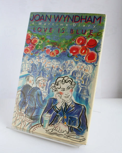 Love is Blue: A Wartime Diary by Joan Wyndham (Heinemann / 1986)