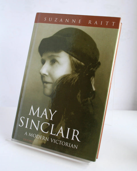 May Sinclair: A Modern Victorian by Suzanne Raitt (Oxford University Press / 2001)