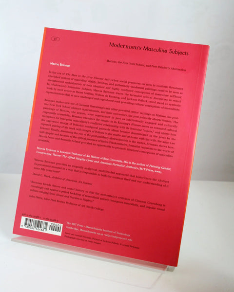 Modernism's Masculine Subjects: Matisse, the New York School and Post-Painterly Abstraction by Marcia Brennan (MIT Press / 2004)