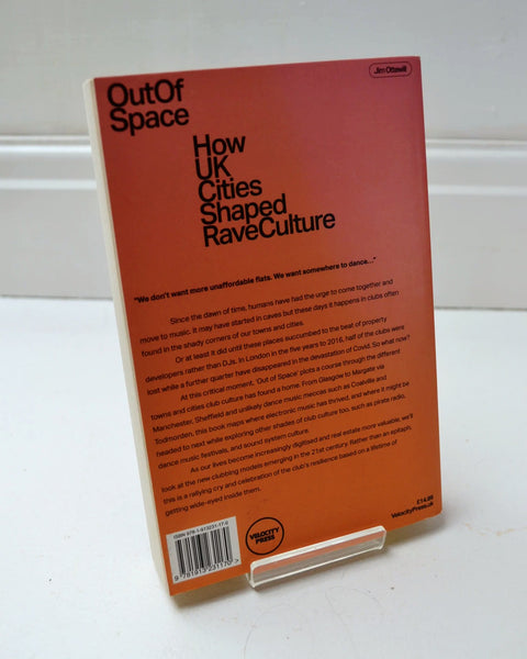 Out of Space: How UK Cities Shaped Rave Culture by Jim Ottewill (Velocity Press / 2022)
