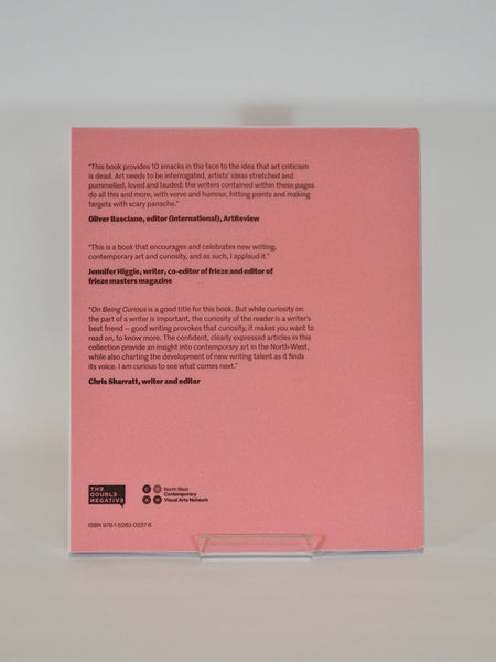On Being Curious: New Critical Writing on Contemporary Art From the North West of England ed. by Laura Robertson (The Double Negative / 2016)