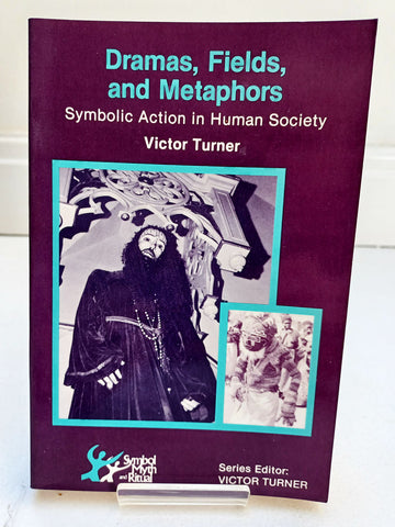 Dramas, Fields and Metaphors: Symbolic Action in Human Societies by Victor Turner (Cornel University Press / fifth printing 1987)