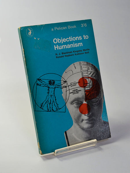 Objections to Humanism by H. J. Blackham, Kingsley Martin et al (Penguin Books / 1965 edition of work originally published in 1963)