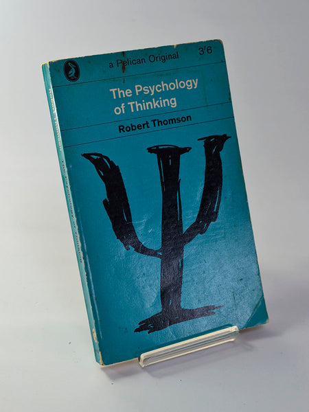 The Psychology of Thinking by Robert Thomson (Penguin Books / 1963 edition of work first published in 1959)