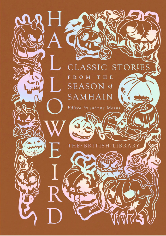 Book Review: Halloweird: Classic Stories from the Season of Samhain, edited by Johnny Mains (The British Library, £16.99)