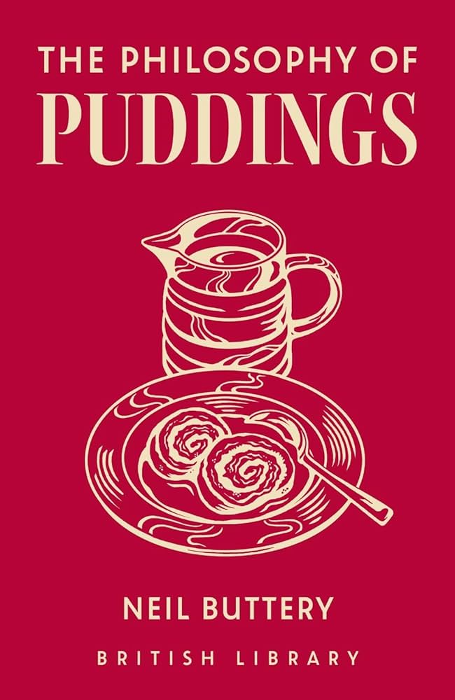 Book Review: The Philosophy of Puddings by Neil Buttery (British Library Publishing, £10.00)