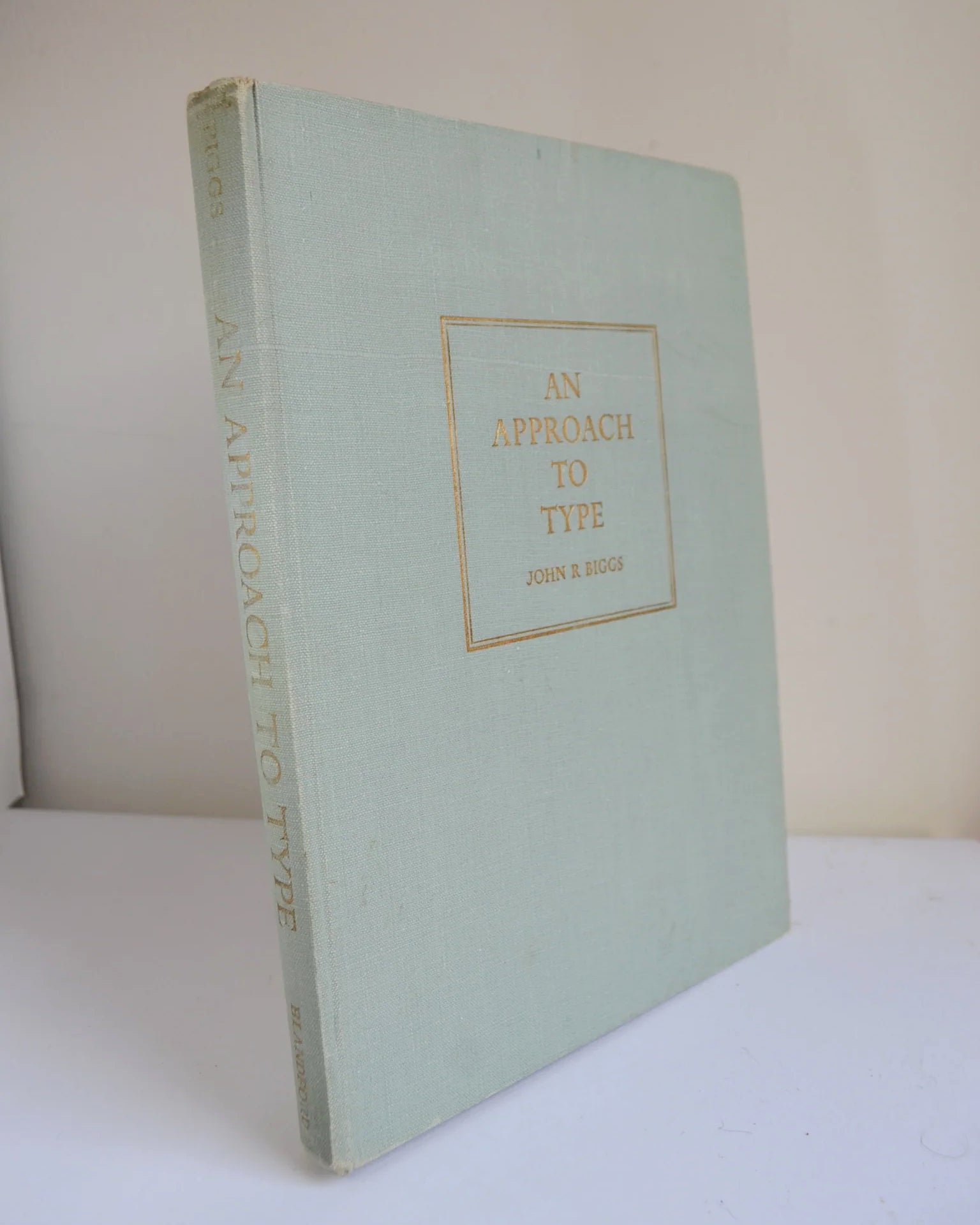 An Approach to Type by John R. Biggs (Blandford Press / First Ed, 1949)