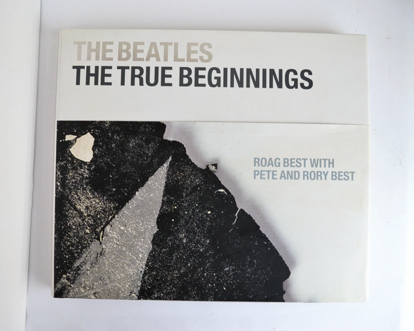 The Beatles: The True Beginnings by Roag Best with Pete and Rory Best ...