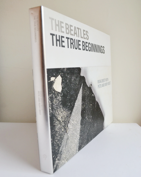 The Beatles: The True Beginnings by Roag Best with Pete and Rory Best ...