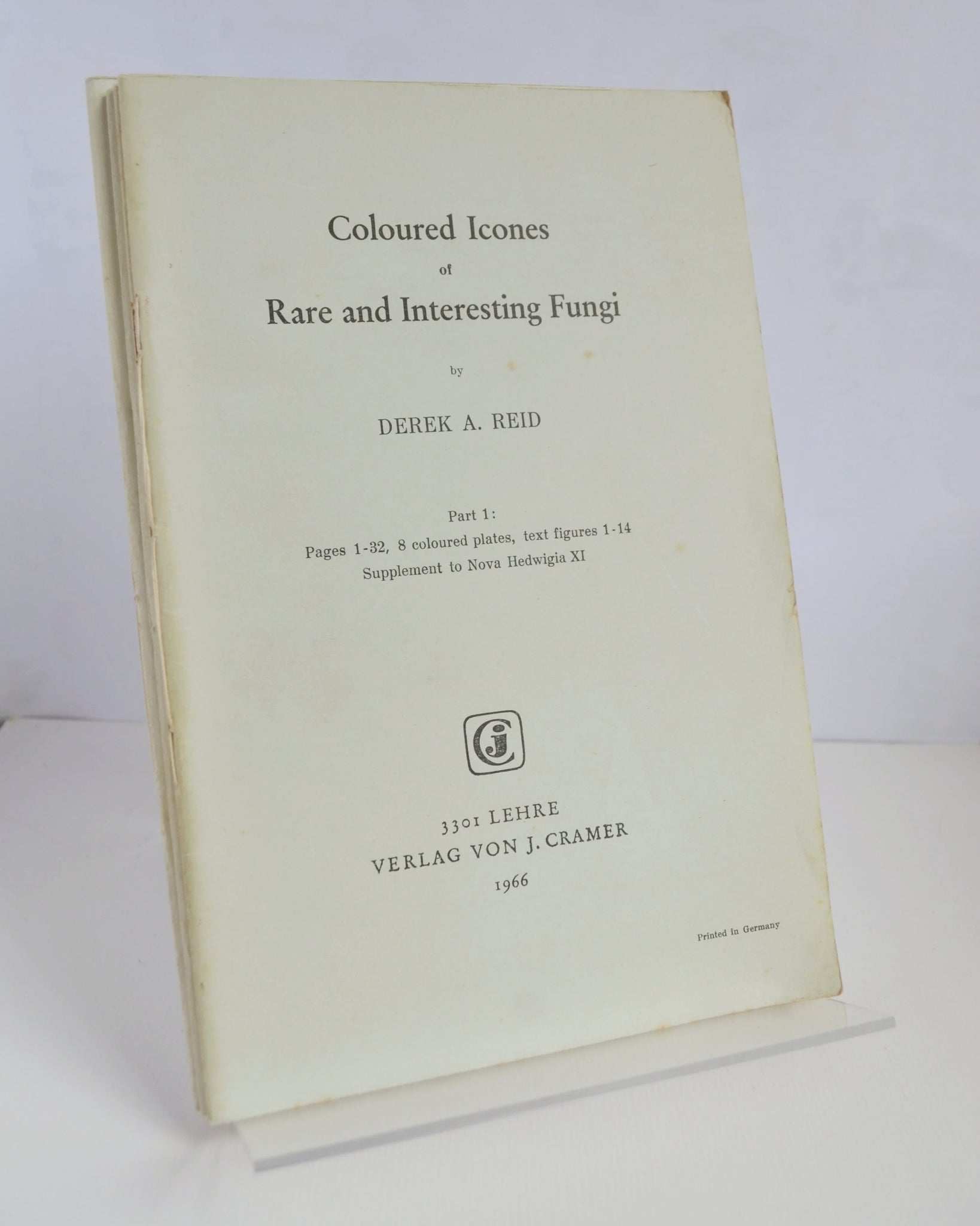 Coloured Icones of Rare and Interesting Fungi Parts 1 – 4 by Derek A. Reid (Verlag Von J. Cramer / 1966)