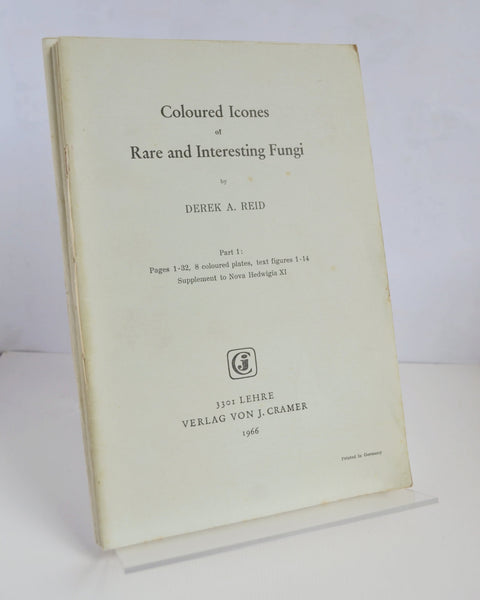 Coloured Icones of Rare and Interesting Fungi Parts 1 – 4 by Derek A. Reid (Verlag Von J. Cramer / 1966)