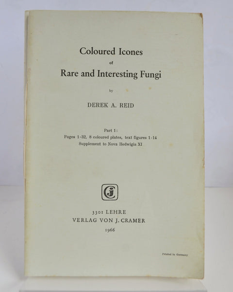 Coloured Icones of Rare and Interesting Fungi Parts 1 – 4 by Derek A. Reid (Verlag Von J. Cramer / 1966)