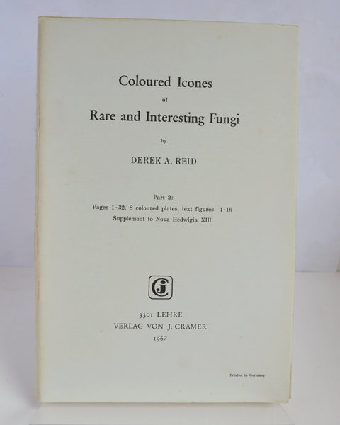 Coloured Icones of Rare and Interesting Fungi Parts 1 – 4 by Derek A. Reid (Verlag Von J. Cramer / 1966)