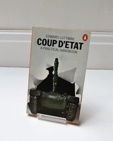 Coup D' Etat: A Practical Handbook by Edward Luttwak (Penguin / 1969)
