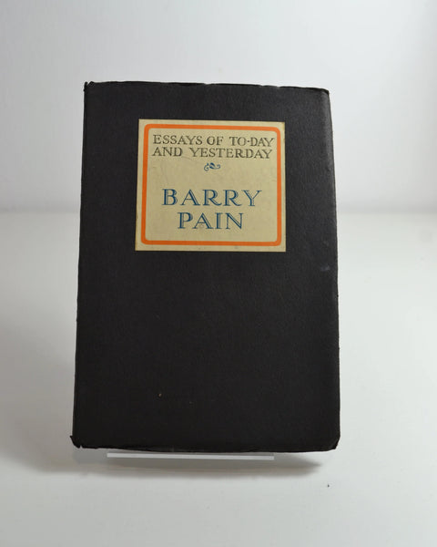 Essays of Today and Yesterday: Barry Pain (George G. Harrap & Co Ltd / 1926)