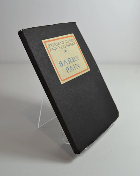 Essays of Today and Yesterday: Barry Pain (George G. Harrap & Co Ltd / 1926)