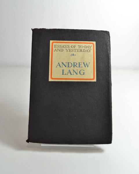Essays of Today and Yesterday: Andrew Lang (George G. Harrap & Co Ltd / 1926)