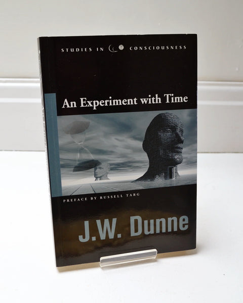An Experiment With Time by J. W. Dunne (Hampton Roads Publishing Co Inc / 2001)