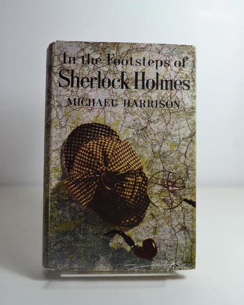 In the Footsteps of Sherlock Holmes by Michael Harrison (Cassell / 1959)