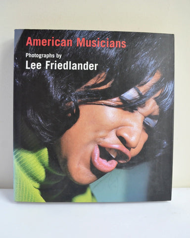 American Musicians: Photographs by Lee Friedlander (Distributed Art Publishers Inc/ First edition, 1998)