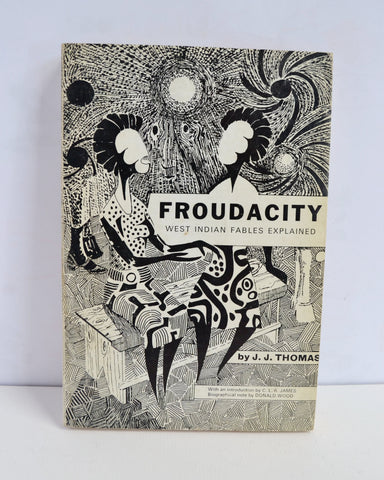 Froudacity: West Indian Fables Explained by J. J. Thomas (New Beacon Books / 1969)