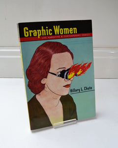 Graphic Women: Life Narrative & Contemporary Comics by Hillary L. Chute (Columbia University Press / 2010)