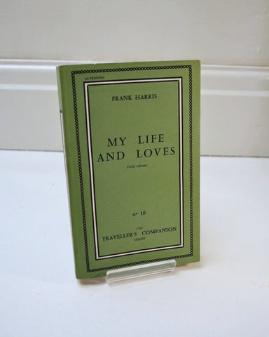 My Life and Loves by Frank Harris – 5th Volume (Traveller's Companion Series No 10 / 1959)