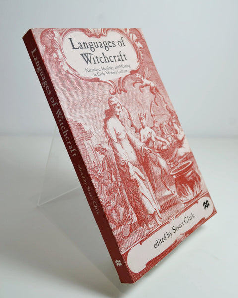 Languages of Witchcraft: Narrative, Ideology and Meaning in Early Modern Culture Ed. by Stuart Clark (Macmillan / 2001)