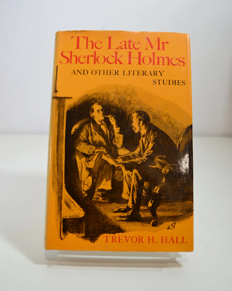 The Late Mr Sherlock Holmes and Other Literary Studies by Trevor H. Hall (Gerald Duckworth & Co Ltd / 1971)