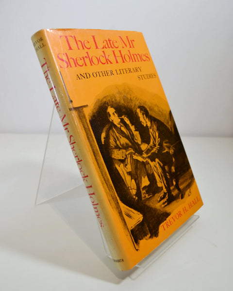 The Late Mr Sherlock Holmes and Other Literary Studies by Trevor H. Hall (Gerald Duckworth & Co Ltd / 1971)