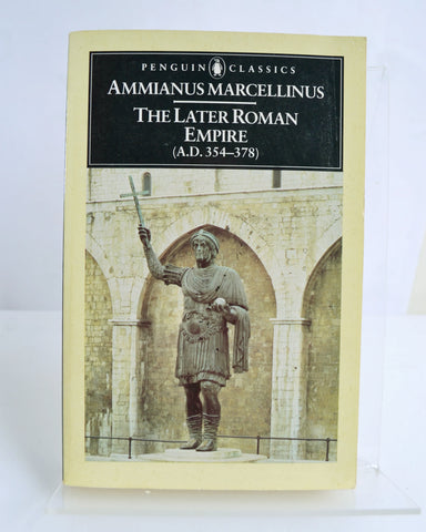 The Later Roman Empire (A. D. 354-378) by Ammianus Marcellinus (Penguin Classics / 1986)