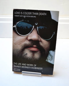 Love is Colder Than Death: The Life and Works of Rainer Werner Fassbinder by Robert Katz and Peter Berling (Paladin / 1989)