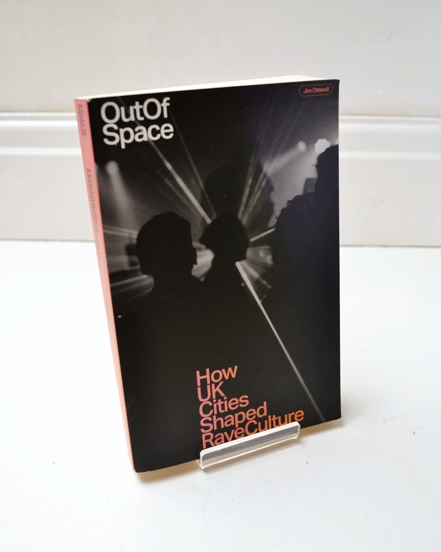 Out of Space: How UK Cities Shaped Rave Culture by Jim Ottewill (Velocity Press / 2022)