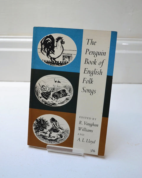 The Penguin Book of English Folk Songs Ed. by R. Vaughan Williams and A. L. Lloyd (Penguin / 1959)