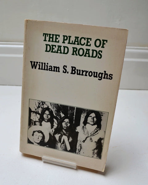 The Place of Dead Roads by William S. Burroughs (John Calder / 1984)