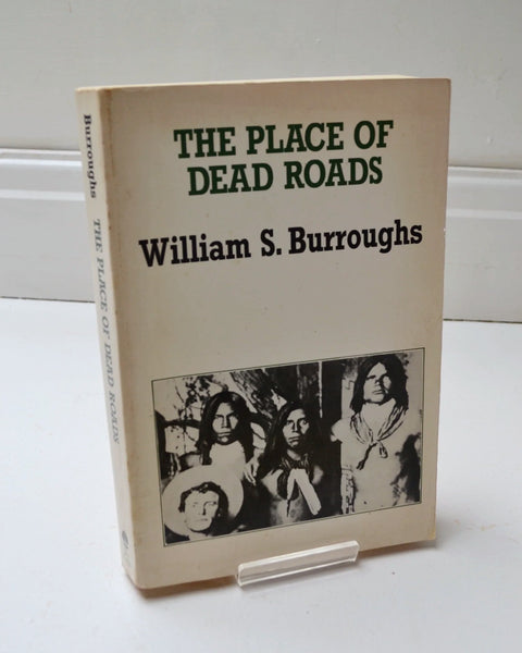 The Place of Dead Roads by William S. Burroughs (John Calder / 1984)