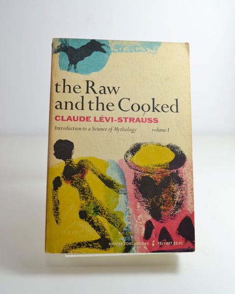 The Raw and the Cooked: Introduction to a Science of Mythology Vol 1 by Claude Levi-Strauss (Harper & Row / 1970)