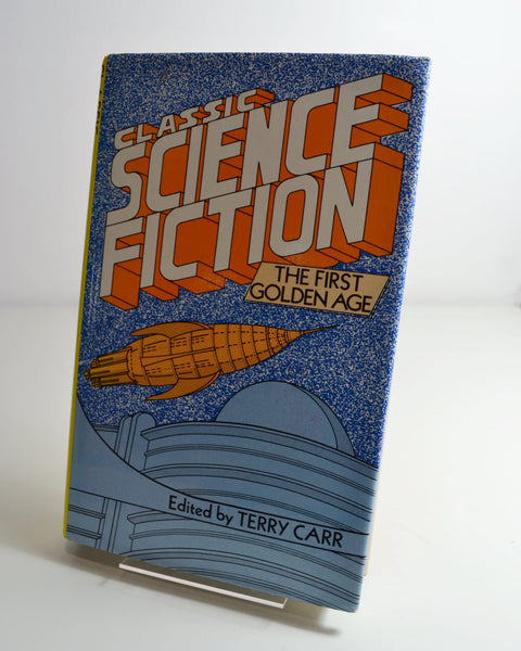 Classic Science Fiction: The First Golden Age Ed. by Terry Carr (Robson Books / 1979)