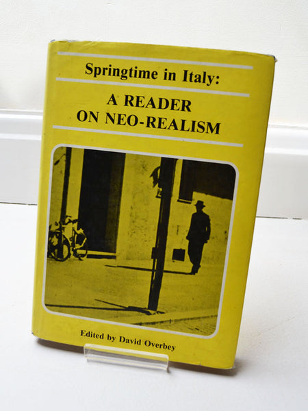 Springtime in Italy: A Reader on Neo-Realism Ed. by David Overbey (Talisman Books / 1978)