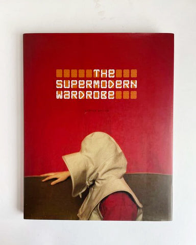 The Supermodern Wardrobe by Andrew Bolton (V&A Publications / 2002)