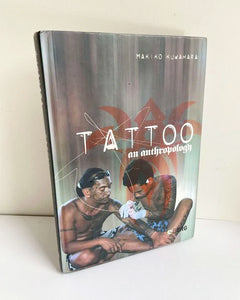 Tattoo: An Anthropology by Makiko Kuwahara (Berg / First Ed. 2005)