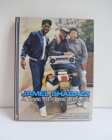 A Time Before Crack by Jamel Shabazz (PowerHouse Books / First Edition 2005)