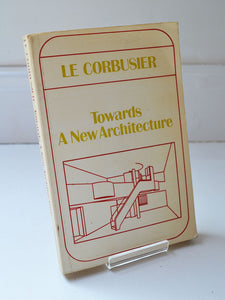 Le Corbusier: Towards a New Architecture