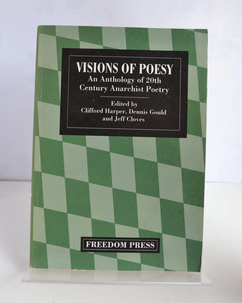 Visions of Poesy: An Anthology of 20th Century Anarchist Poetry Rd. by Clifford Harper, Dennis Gould and Jeff Cloves (Freedom Press / 1994)