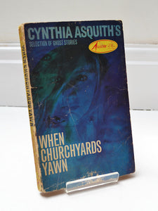 When Churchyards Yawn: Cynthia Asquith's Selection of Ghost Stories (Arrow Books / 1963)